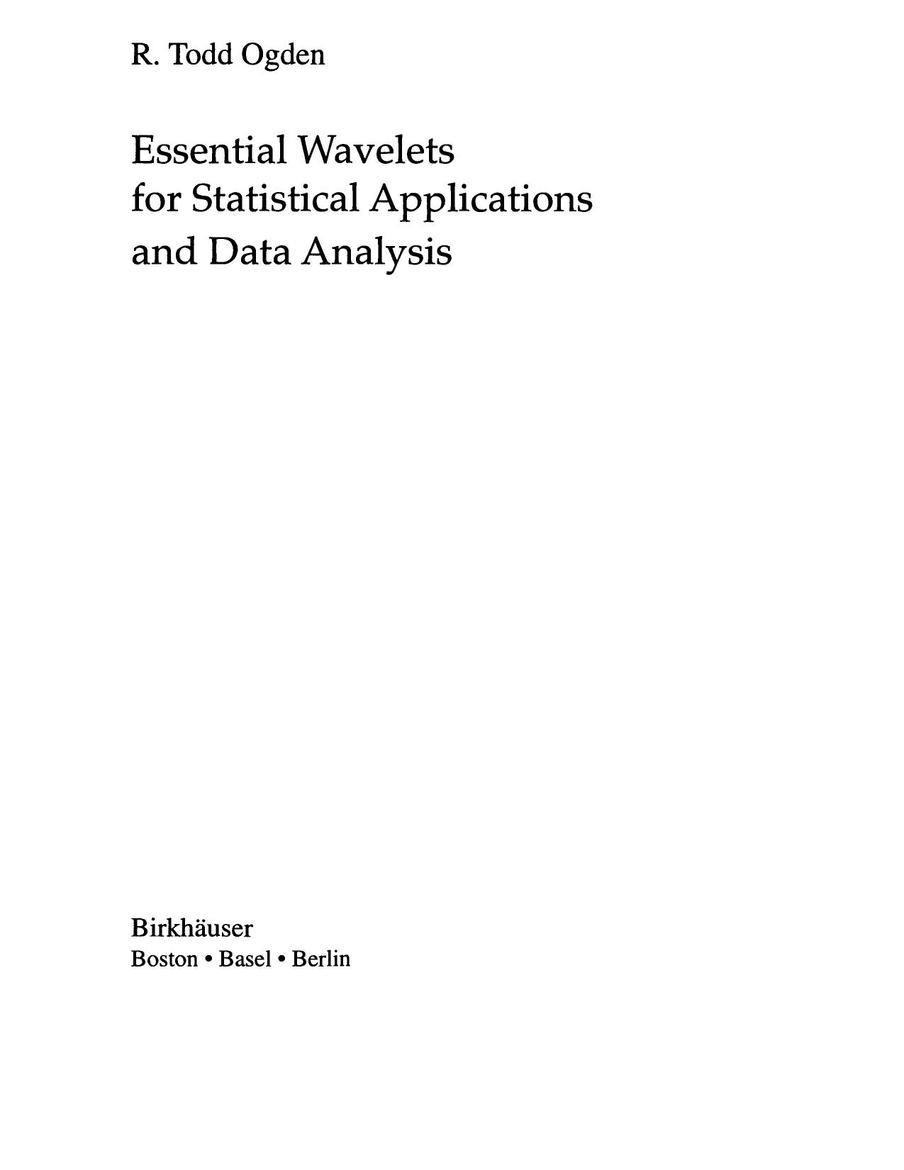 Essential Wavelets for Statistical Applications and Data Analysis by Todd Ogden