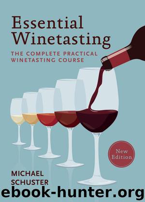 Essential Winetasting: The Complete Practical Winetasting Course by Schuster Michael