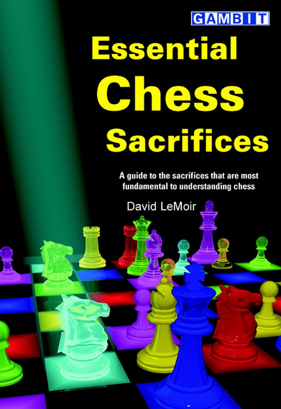 Essential chess sacrifices by Burgess Graham K.; LeMoir David