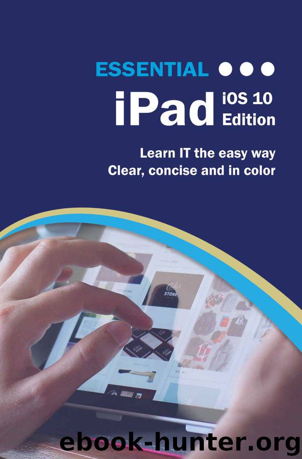 Essential iPad: iOS 10 Edition (Computer Essentials) by Kevin Wilson
