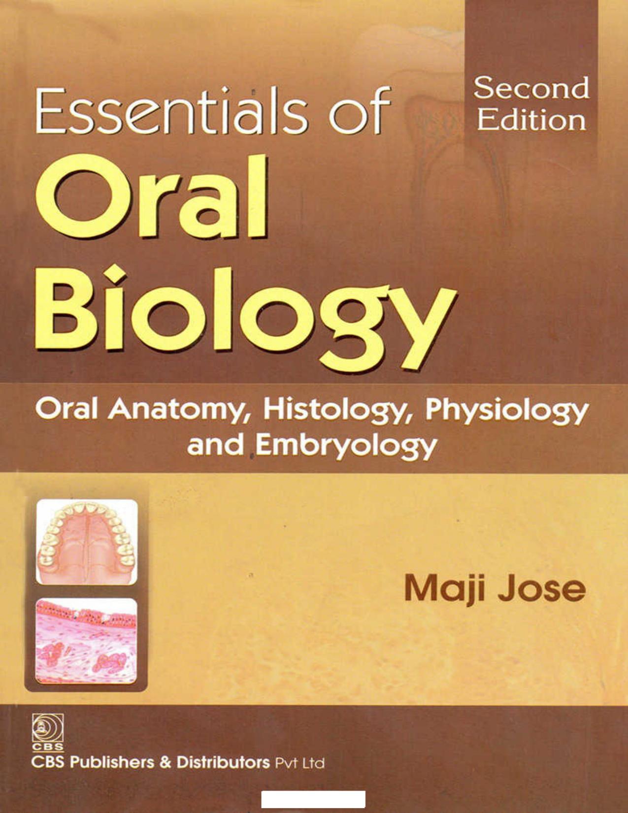 Essential of Oral Biology oral anatomy, histology, physiology & embryology by Maji Jose