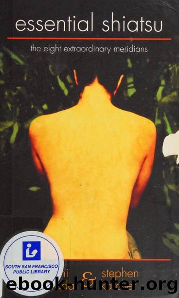 Essential shiatsu : the eight extraordinary meridians : using the Japanese art of healing massage for personal health and spiritual well-being by Kawada Yuichi