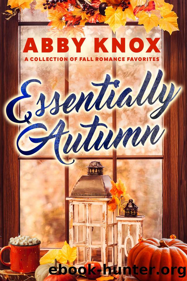 Essentially Autumn: A Collection of Fall Romance Favorites by Abby Knox