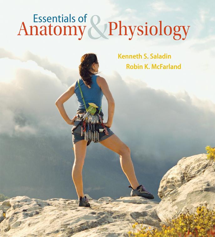 Essentials of Anatomy & Physiology by Kenneth S. Saladin Dr. Robin McFarland Professor
