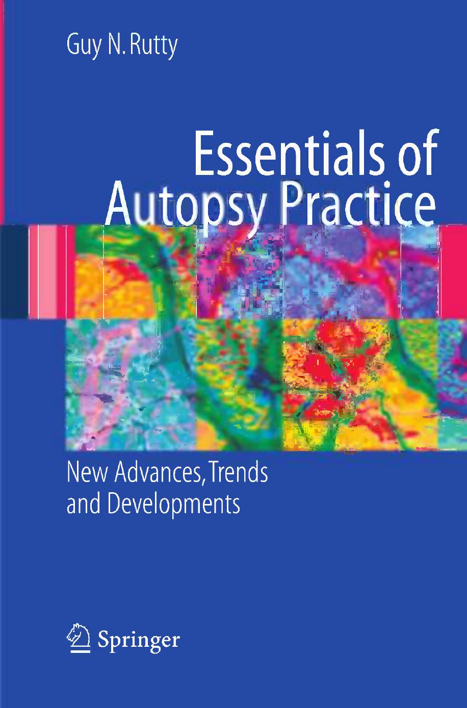 Essentials of Autopsy Practice: Topical developments, trends and advances by Olaf H. Drummer (auth.) Guy N. Rutty MD MBBS FCRPath DipRCPath(forensic) FFSSoc FFFLM (eds.)