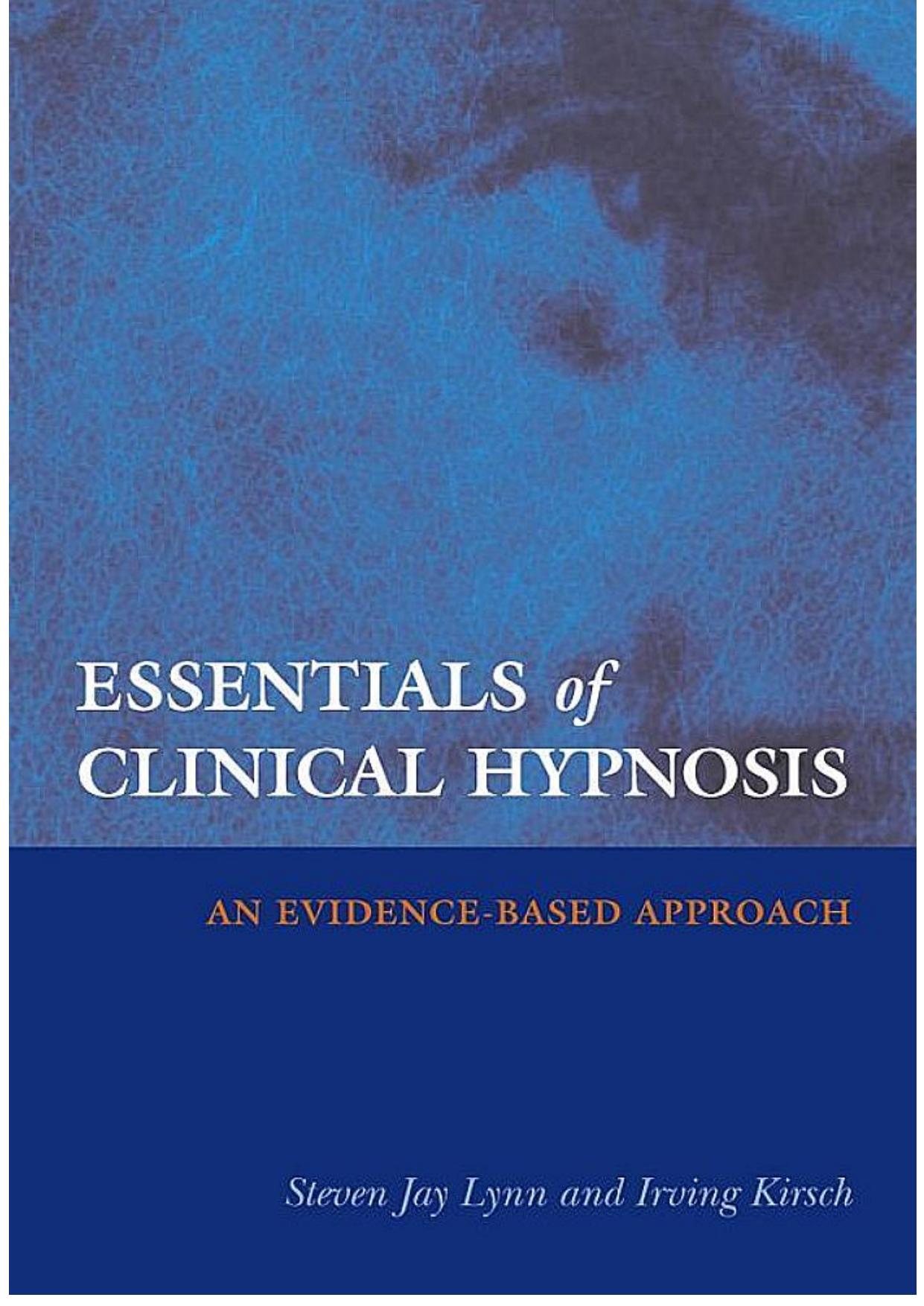 Essentials of Clinical Hypnosis - An Evidence-Based Approach; Volume in Dissociation, Trauma, Memory, and Hypnosis Series â American Psychological Association APA by Lynn S.J
