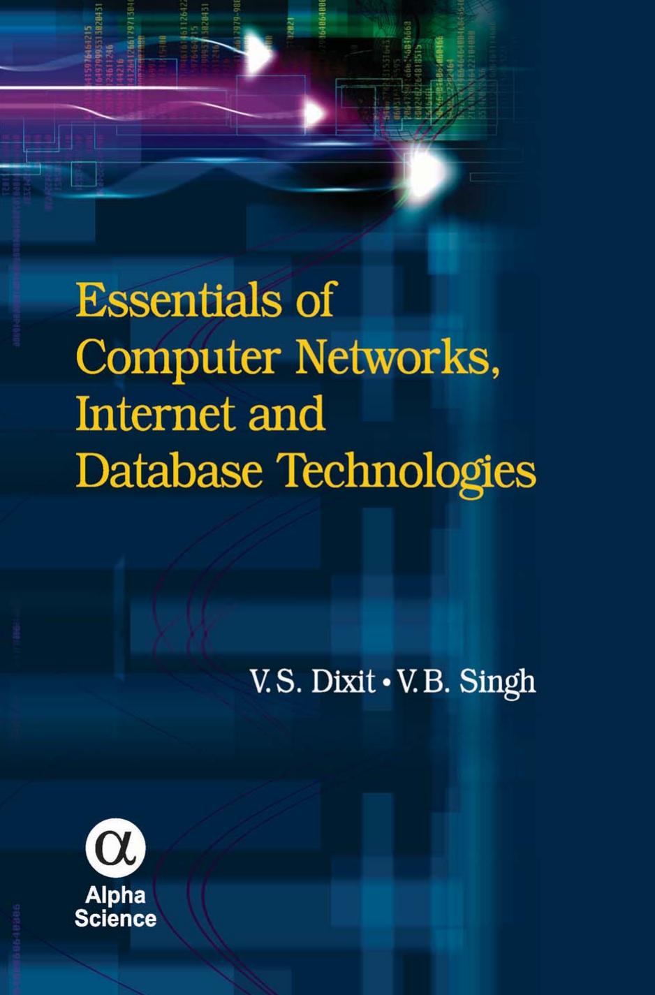 Essentials of Computer Networks, Internet and Database Technologies by V.S. Dixit; V.B. Singh
