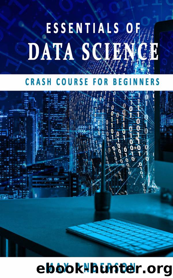Essentials of Data Science: Crash Course for Beginners by Anderson Max