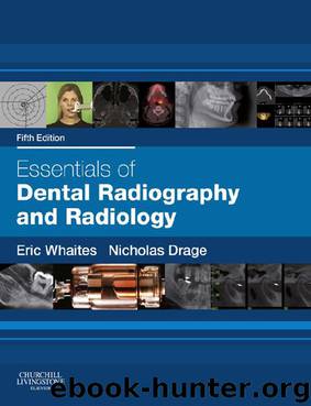 Essentials of Dental Radiography and Radiology E-Book by Eric Whaites & Nicholas Drage