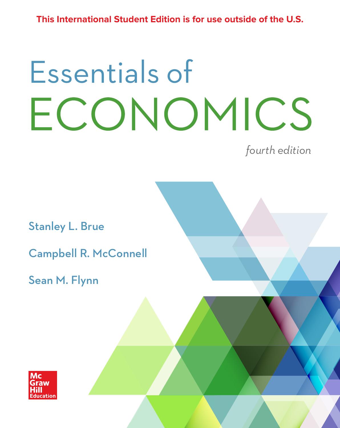 Essentials of ECONOMICS, 4th edition by Stanley L. Brue Campbell R. McConnell Sean M. Flynn Randy R. Grant