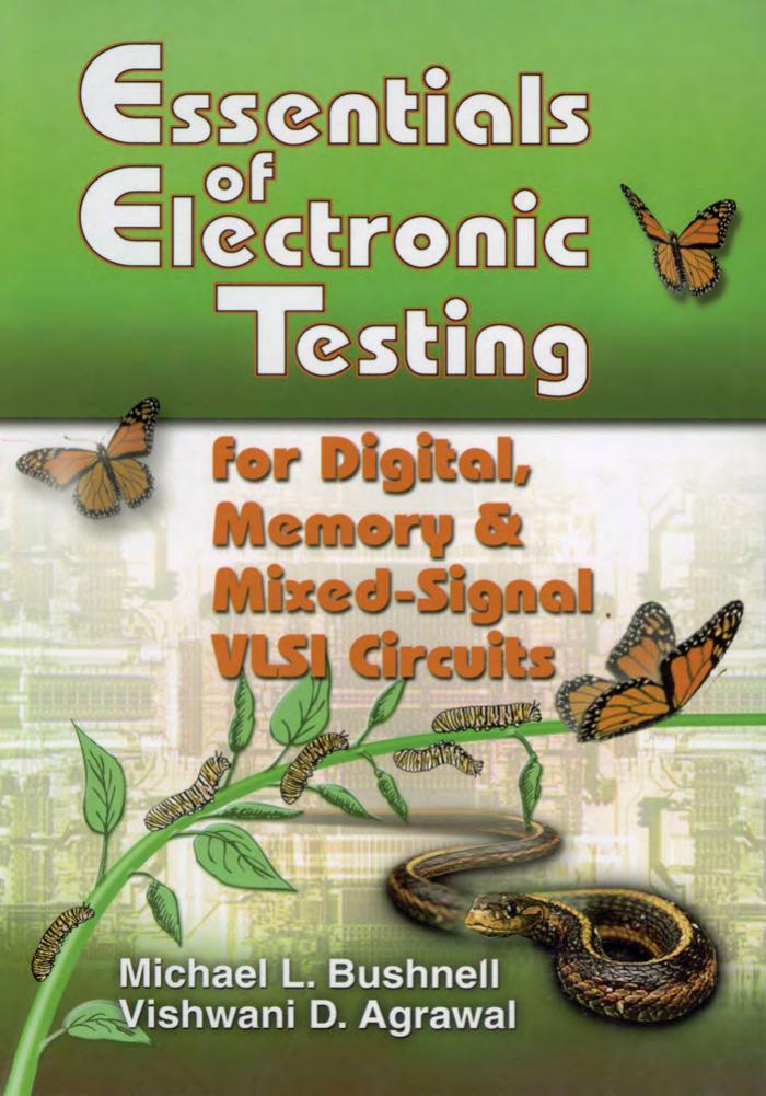 Essentials of Electronic Testing - For Digital, Memory and Mixed-Signal VLSI Circuits by M. Bushnell V. Agrawal