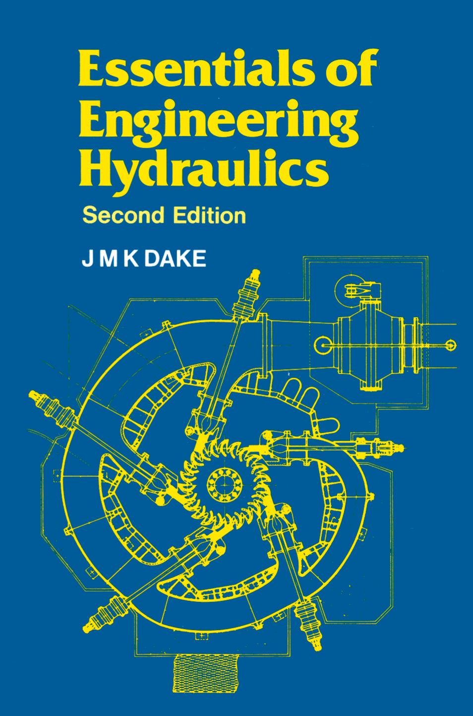 Essentials of Engineering Hydraulics by Jonas M. K. Dake B.Sc (Eng.) (London)