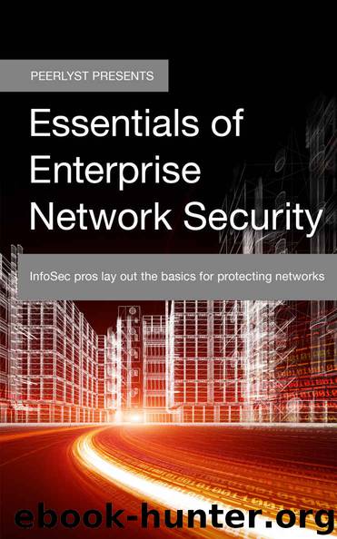 Essentials of Enterprise Network Security: InfoSec pros lay out the basics for protecting networks (Peerlyst Presents) by unknow