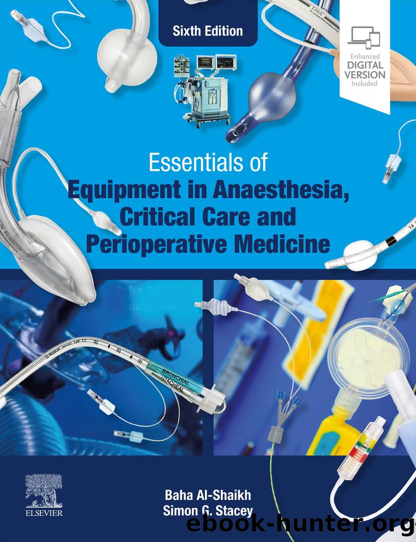 Essentials of Equipment in Anaesthesia, Critical Care and Perioperative Medicine - E-Book by Al-Shaikh Baha;Stacey Simon G.; & Simon G. Stacey