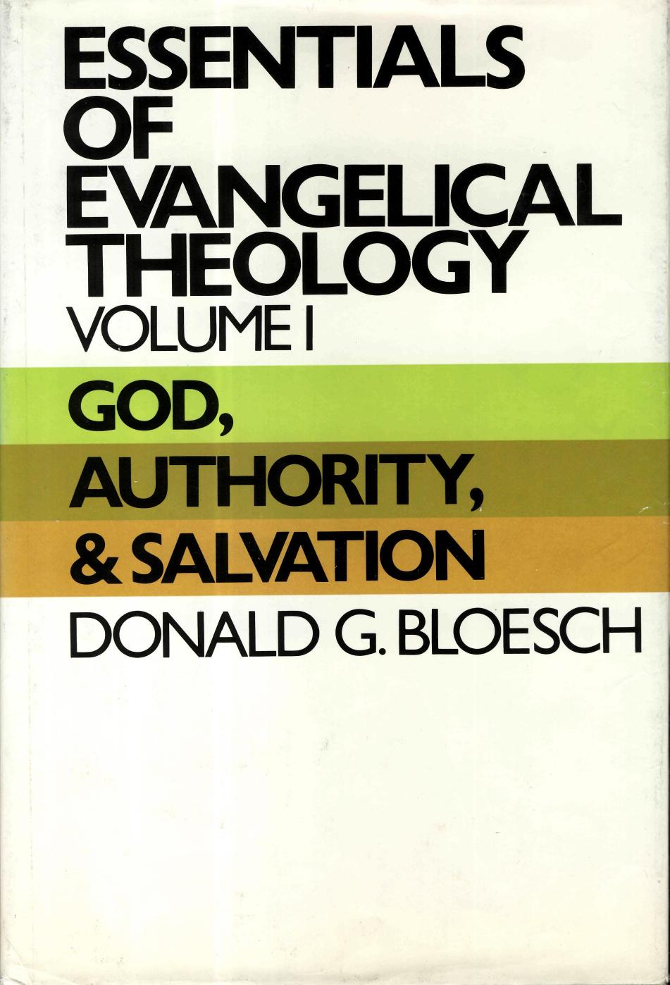 Essentials of Evangelical Theology - Volume One: God, Authority & Salvation by Donald G Bloesch