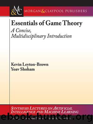 Essentials of Game Theory: A Concise, Multidisciplinary Introduction by Kevin Leyton-Brown & Yoav Shoham