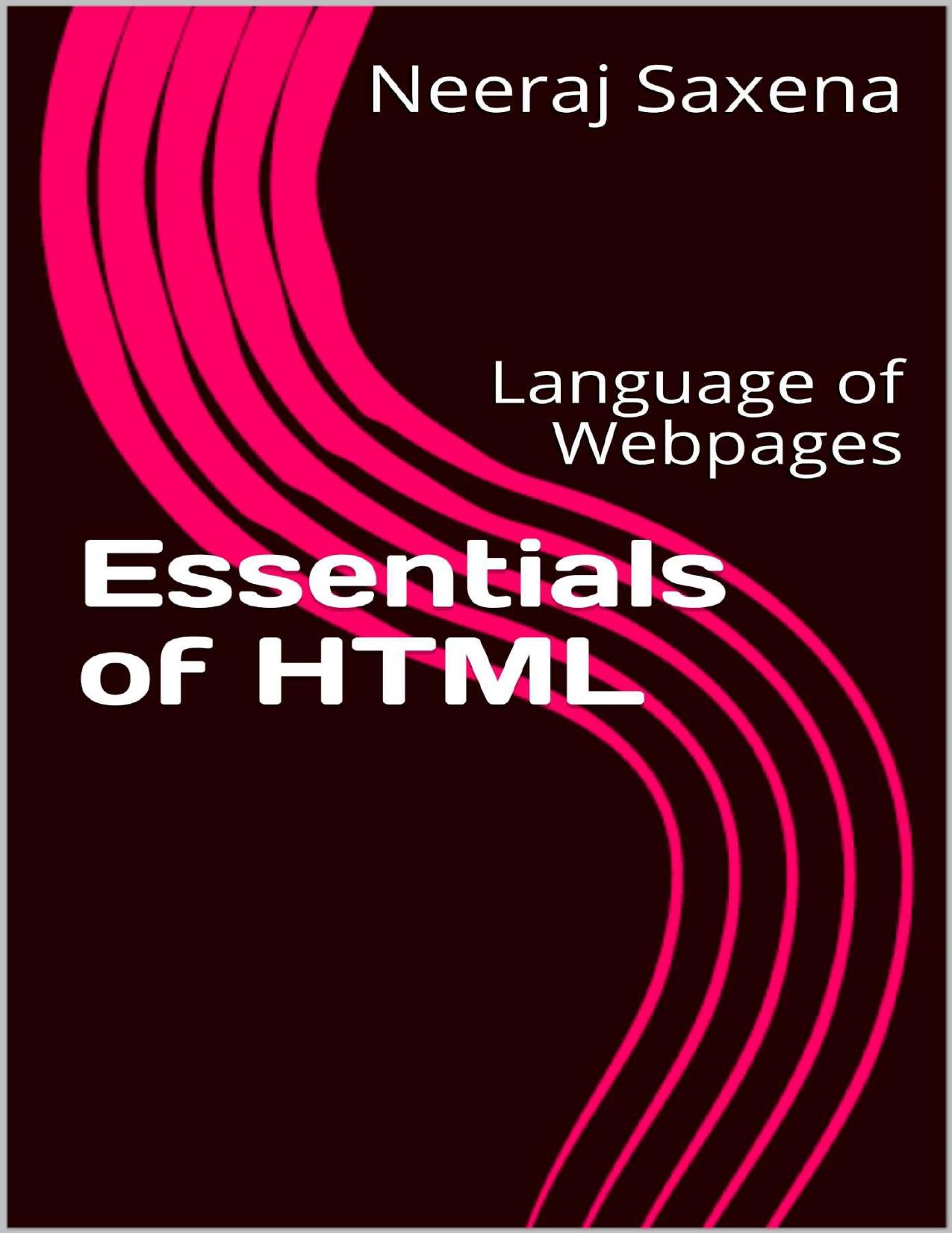 Essentials of HTML: Language of Webpages by Neeraj Saxena