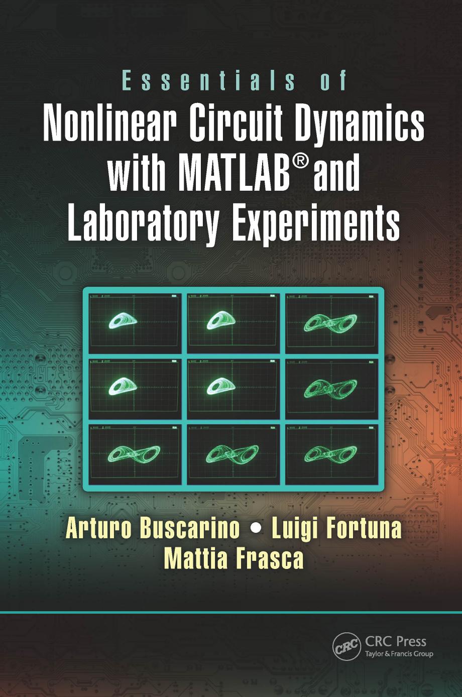 Essentials of Nonlinear Circuit Dynamics with MATLAB and Laboratory Experiments by Unknow