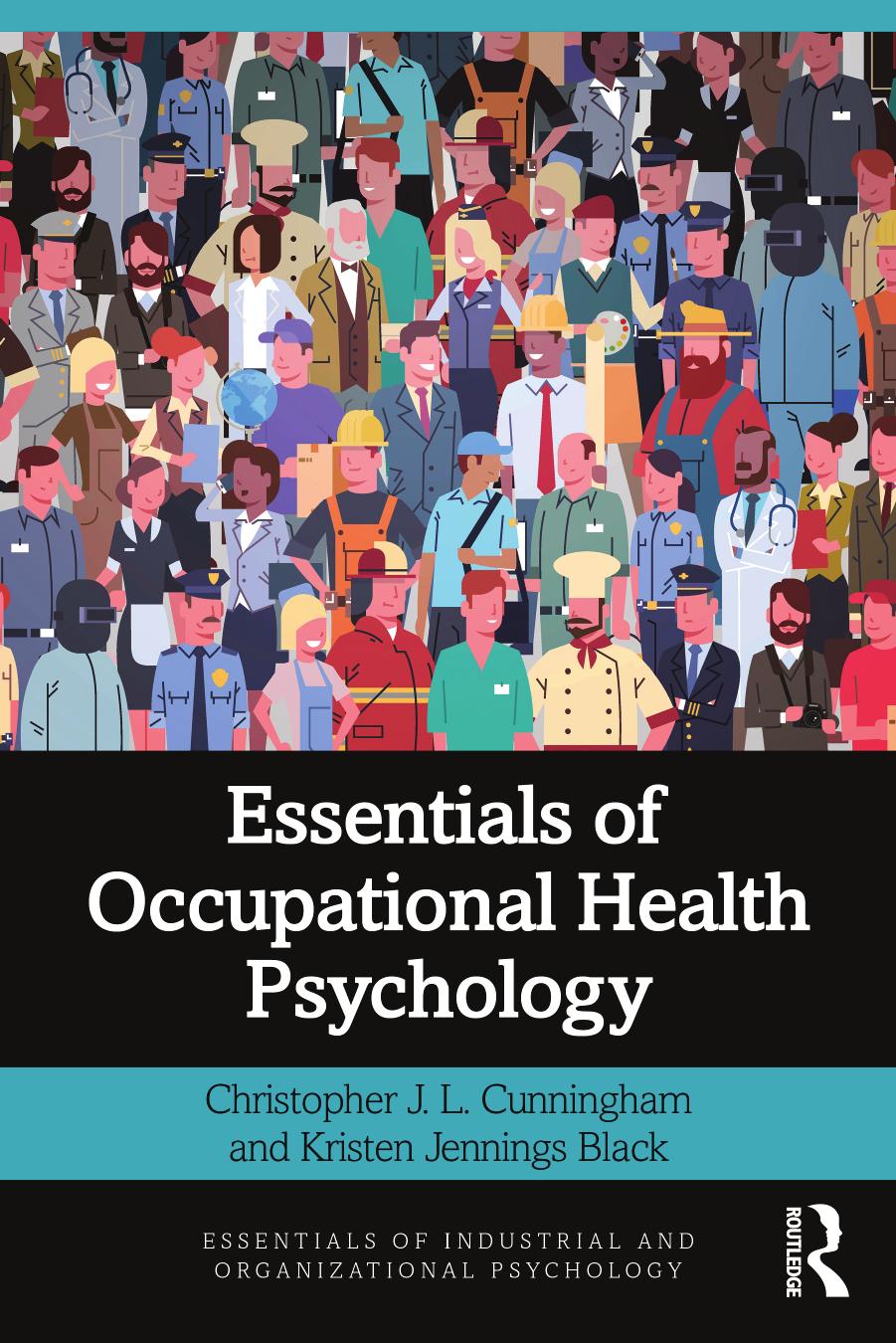 Essentials of Occupational Health Psychology by Christopher J. L. Cunningham Kristen Jennings Black