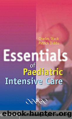 Essentials of Paediatric Intensive Care by C G Stack and P Dobbs