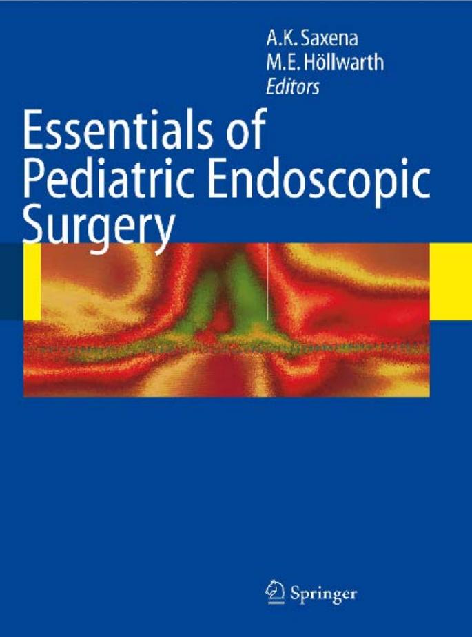 Essentials of Pediatric Endoscopic Surgery by Amulya K. Saxena (auth.) Amulya K. Saxena Michael E. Höllwarth (eds.)