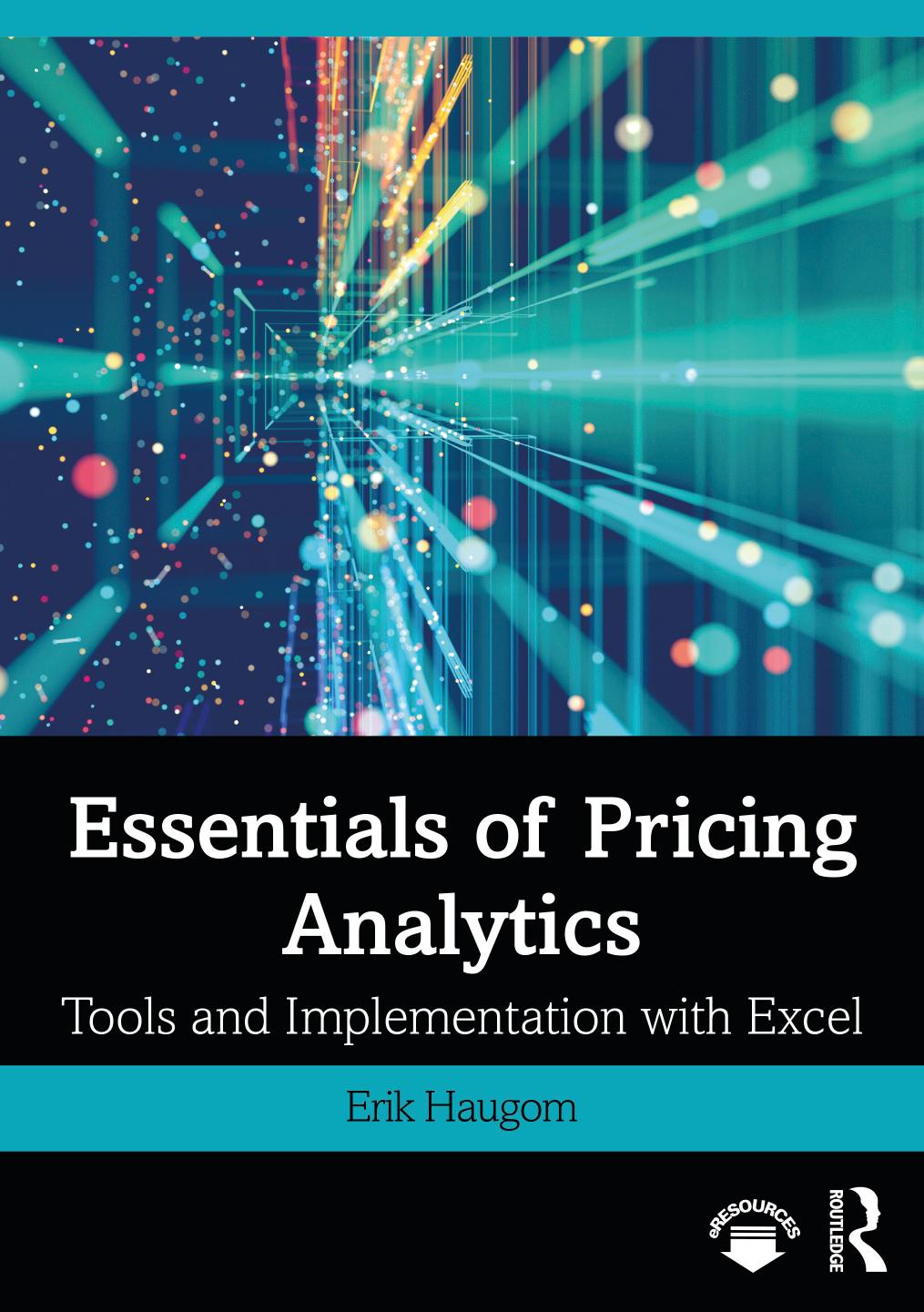 Essentials of Pricing Analytics: Tools and Implementation with Excel (Mastering Business Analytics) by Erik Haugom