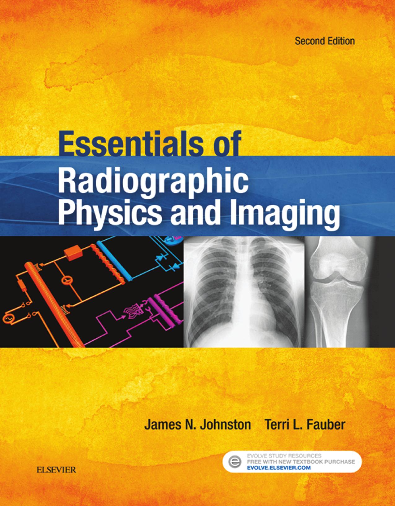 Essentials of Radiographic Physics and Imaging, 2nd Edition by James N. Johnston Terri L. Fauber