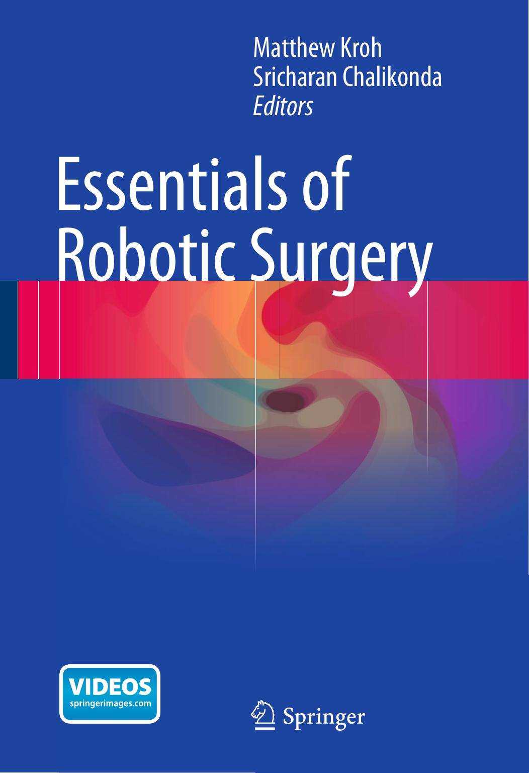 Essentials of Robotic Surgery by Matthew Kroh Sricharan Chalikonda (eds.)