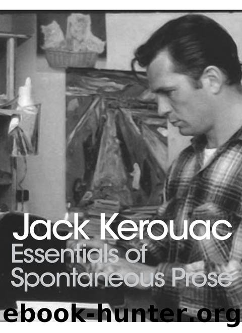 Essentials of Spontaneous Prose by Kerouac Jack