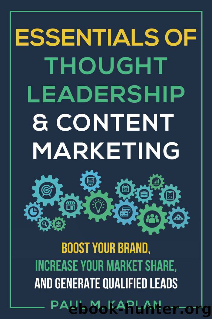 Essentials of Thought Leadership and Content Marketing by Paul M. Kaplan