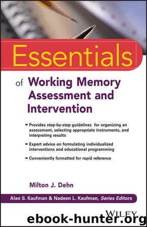 Essentials of Working Memory Assessment and Intervention by Dehn Milton J