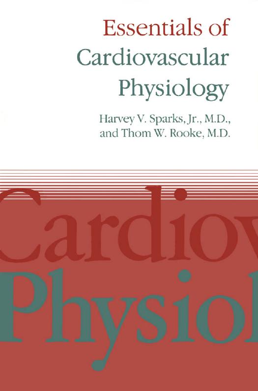 Essentials of cardiovascular physiology by Harvey V Sparks; Thom W Rooke