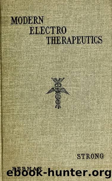 Essentials of modern electro-therapeutics : an elementary text-book on the scientific therapeutic use of electricity and radiant energy by Strong Frederick Finch