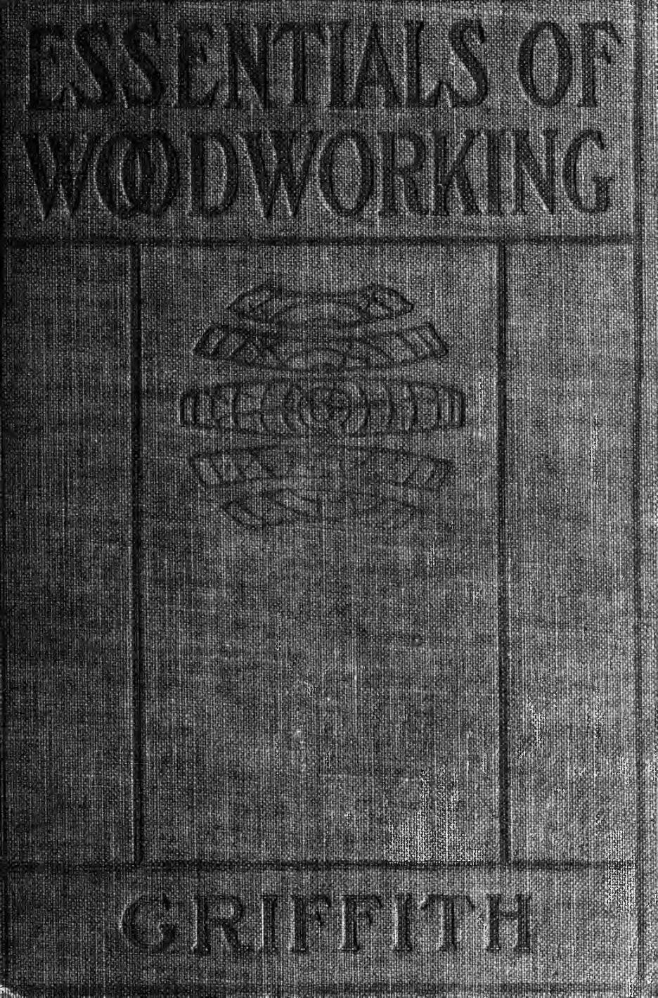 Essentials of woodworking; a textbook for schools by Griffith Ira Samuel 1874-1924