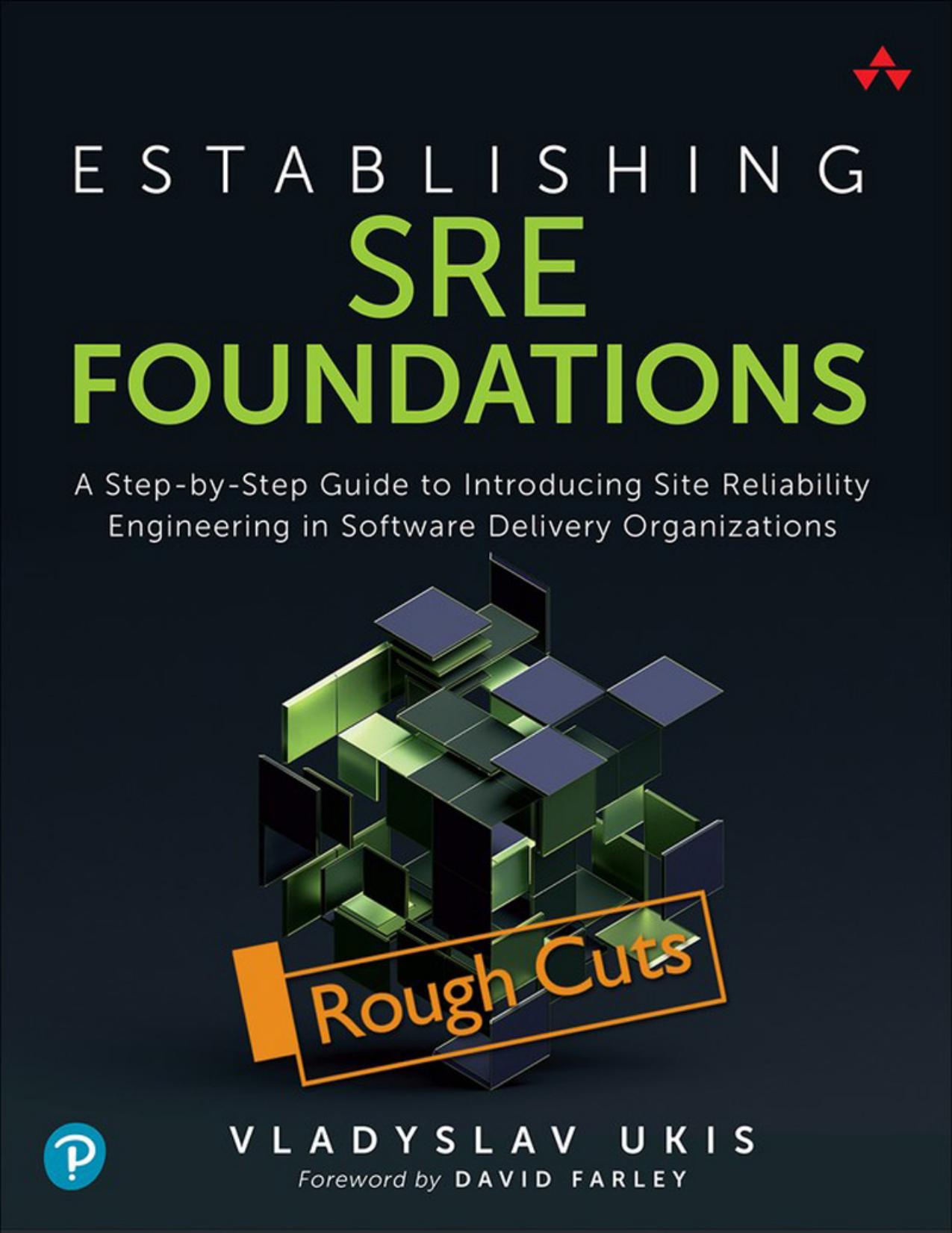 Establishing SRE Foundations: A Step-by-Step Guide to Introducing Site Reliability Engineering in Software Delivery Organizations by Vladyslav Ukis