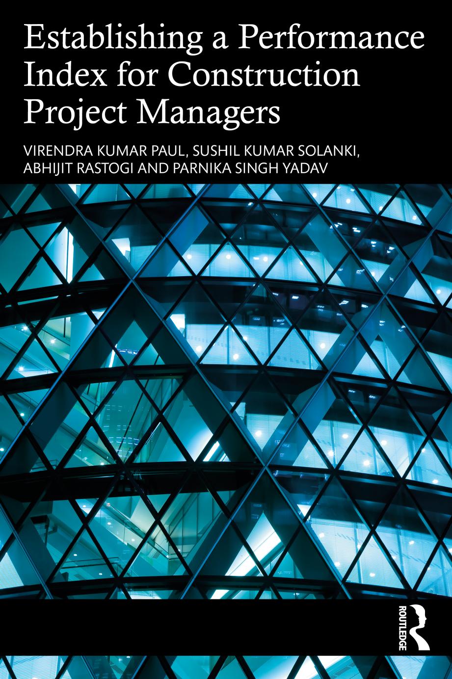 Establishing a Performance Index for Construction Project Managers by Virendra Kumar Paul Sushil Kumar Solanki Abhijit Rastogi Parnika Singh Yadav