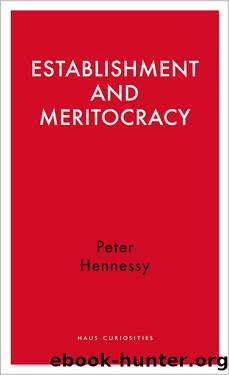 Establishment and Meritocracy by Peter Hennessy