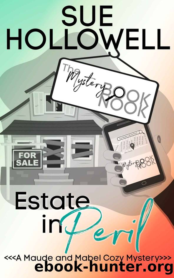 Estate in Peril: A Maude and Mabel Cozy Mystery by Sue Hollowell