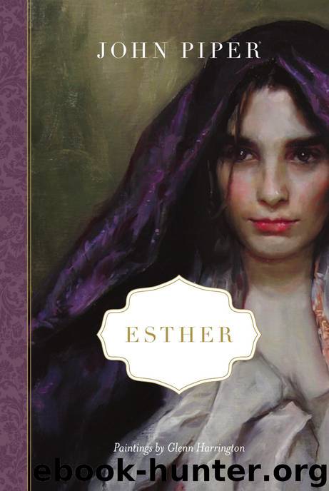 Esther by John Piper & Glenn Harrington