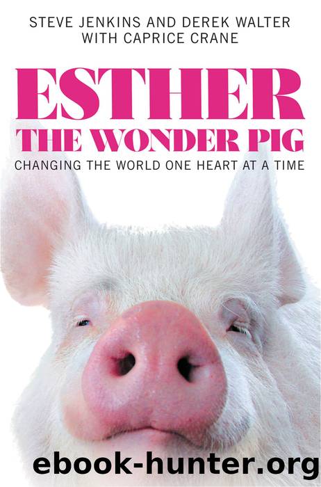 Esther the Wonder Pig: Changing the World One Heart at a Time by Steve Jenkins and Derek Walter with Caprice Crane
