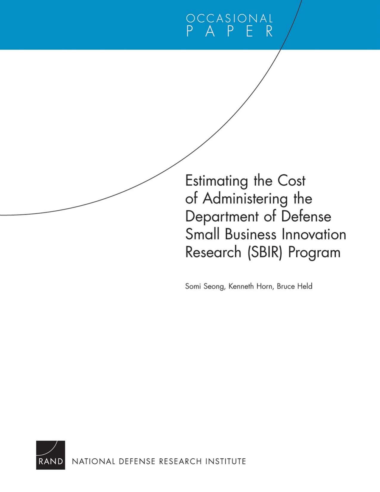 Estimating the Cost of Administering the Department of Defense Small Business Innovation Research (SBIR) Program by Somi Seong