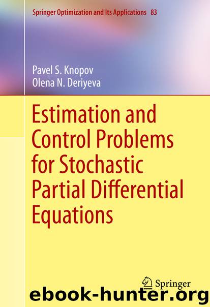 Estimation and Control Problems for Stochastic Partial Differential Equations by Pavel S. Knopov & Olena N. Deriyeva