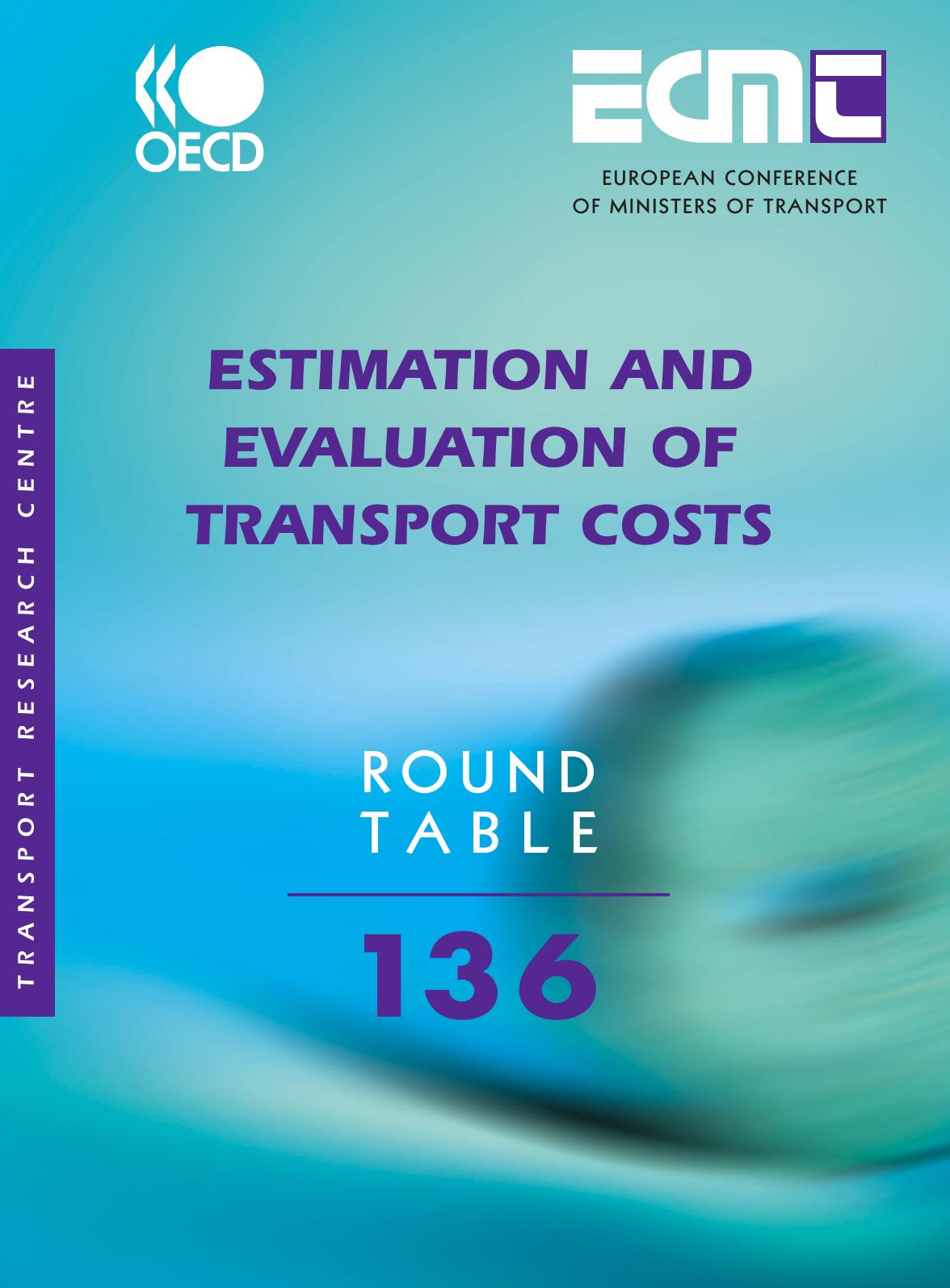 Estimation and evaluation of transport costs : report of the one hundred and thirty sixth Round Table on Transport Economics by OECD