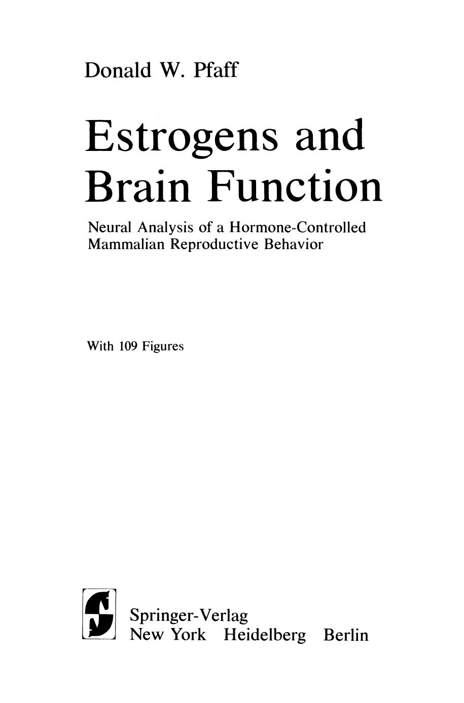 Estrogens and Brain Function: Neural Analysis of a Hormone-Controlled Mammalian Reproductive Behavior by Donald W. Pfaff (auth.)