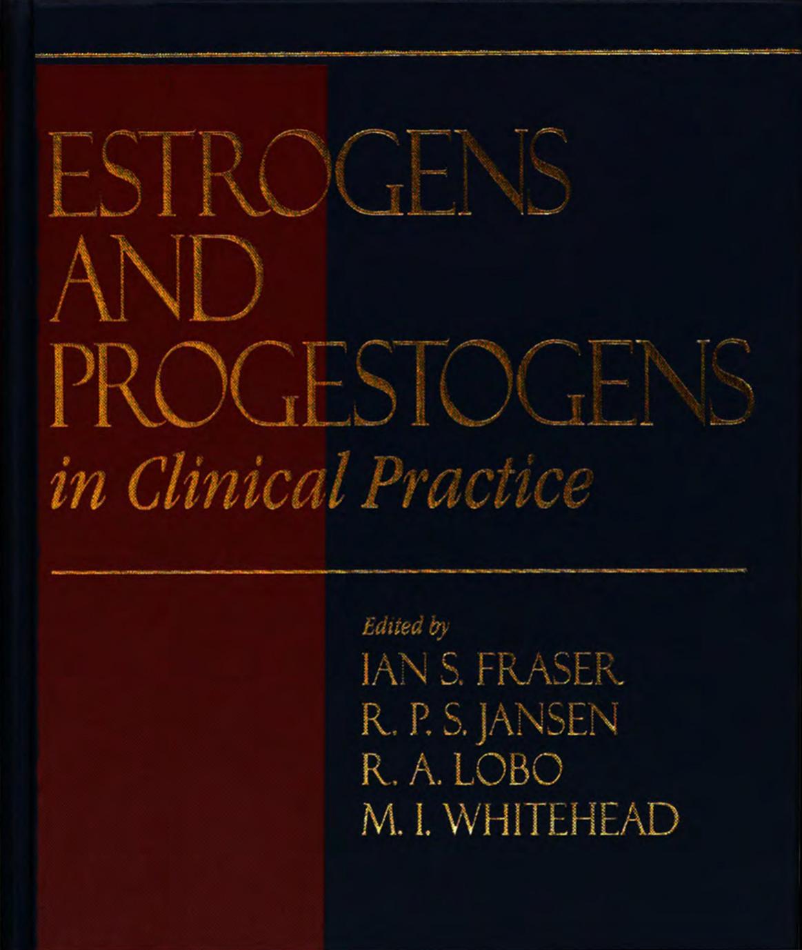Estrogens and Progestogens in Clinical Practice by Ian S. Fraser; Robert Jansen; Rogerio A. Lobo; Malcolm I. Whitehead