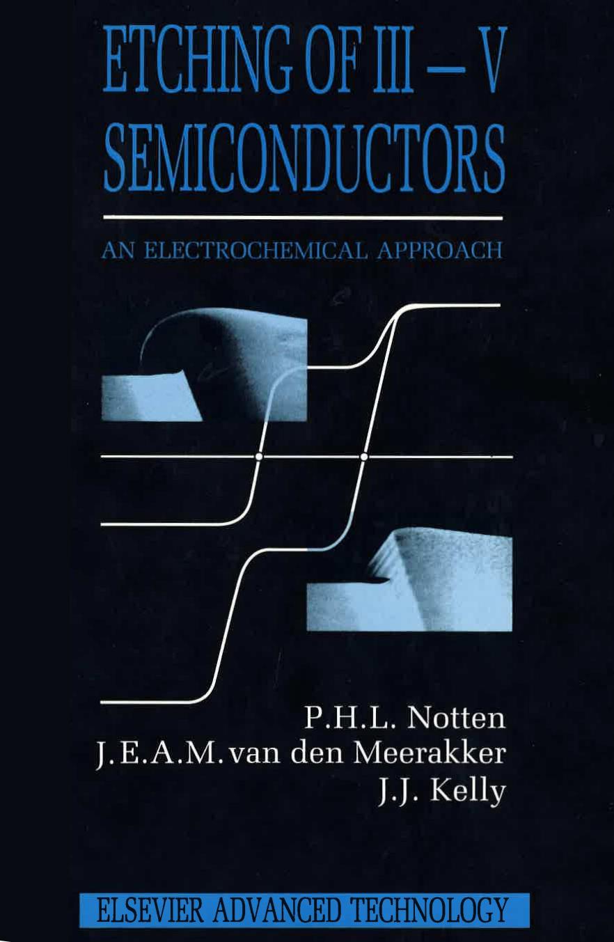 Etching of III-V semiconductors: an electrochemical approach by Peter H.L. Notten Jan E.A.M. Meerakker John J. Kelly