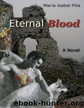 Eternal Blood - Books 1-3 Wolf Shield, Sword of the Blood, Vampire Bride by Maria Isabel Pita