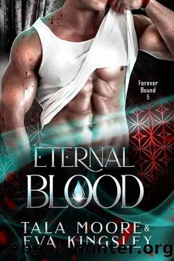 Eternal Blood: A fated mates steamy vampire romance (Forever Bound Book 5) by Tala Moore & Eva Kingsley