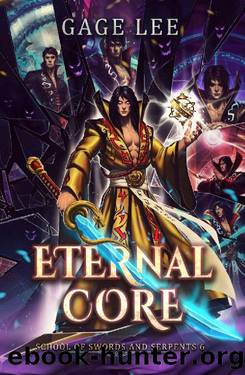 Eternal Core (School of Swords and Serpents Book 6) by Gage Lee