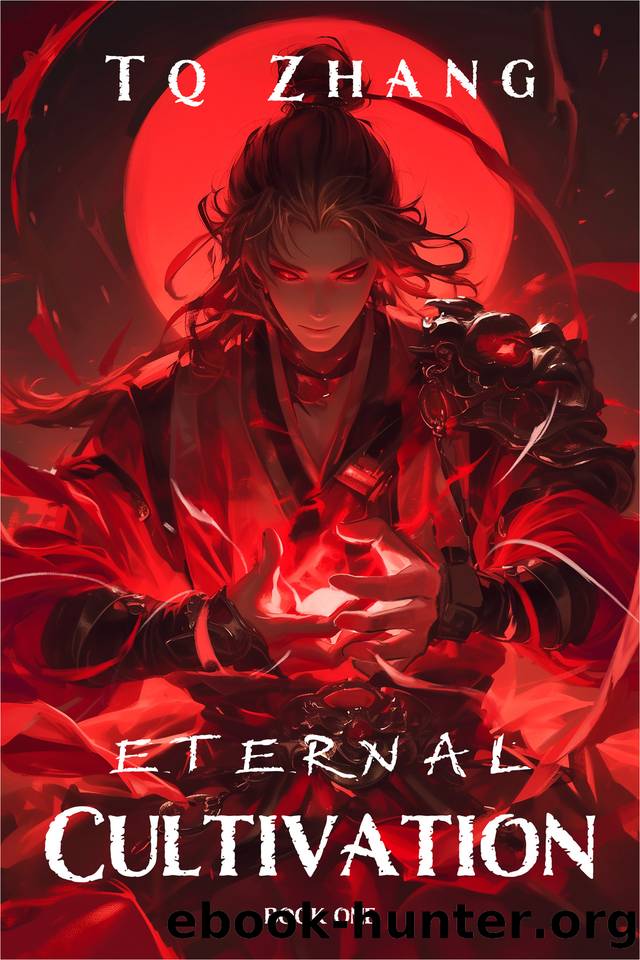 Eternal Cultivation Book 1: A Xianxia Progression Fantasy by TQ Zhang